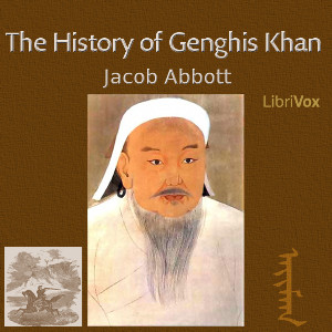 The History of Genghis Khan - Jacob Abbott - Free Audio Books Online Audiobooks in English