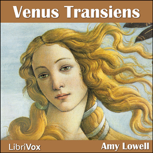 Venus Transiens - Amy Lowell - Free Audio Books Online Audiobooks in English