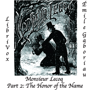 Monsieur Lecoq Part 2: The Honor of the Name - Émile Gaboriau - Free Audio Books Online Audiobooks in English