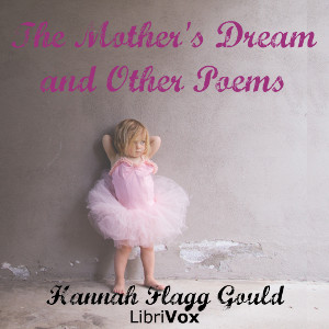 The Mother's Dream, and Other Poems - Hannah Flagg Gould - Free Audio Books Online Audiobooks in English