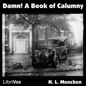 Damn! A Book of Calumny - H. L. Mencken - Free Audio Books Online Audiobooks in English