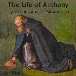 The Life of Anthony (Version 2) - Athanasius of Alexandria - Free Audio Books Online Audiobooks in English