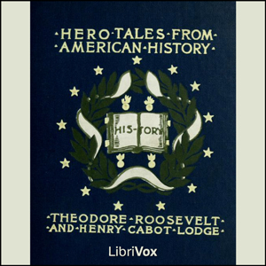 Hero Tales from American History - Theodore Roosevelt - Free Audio Books Online Audiobooks in English