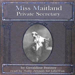 Miss Maitland, Private Secretary - Geraldine BONNER - Free Audio Books Online Audiobooks in English
