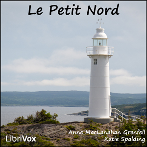 Le Petit Nord - Anne MacLanahan GRENFELL - Free Audio Books Online Audiobooks in English