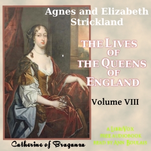 The Lives of the Queens of England, Volume 8 - Agnes Strickland - Free Audio Books Online Audiobooks in English