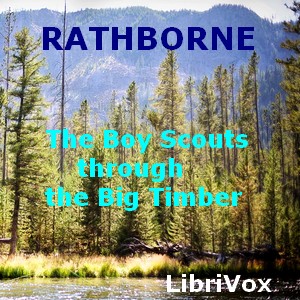 The Boy Scouts Through the Big Timber - St. George Henry Rathborne - Free Audio Books Online Audiobooks in English