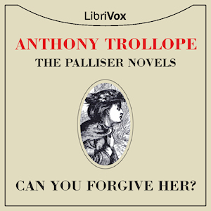 Can You Forgive Her? - Anthony Trollope - Free Audio Books Online Audiobooks in English