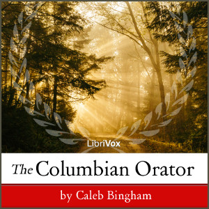 The Columbian Orator - Caleb BINGHAM - Free Audio Books Online Audiobooks in English