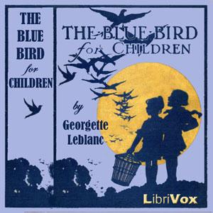 The Blue Bird for Children - Maurice MAETERLINCK - Free Audio Books Online Audiobooks in English