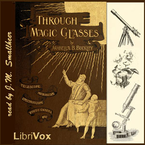 Through Magic Glasses and Other Lectures - Arabella B. Buckley - Free Audio Books Online Audiobooks in English