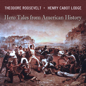 Hero Tales from American History (version 2) - Theodore Roosevelt - Free Audio Books Online Audiobooks in English