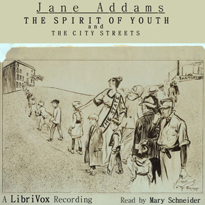 The Spirit of Youth and the City Streets - Jane ADDAMS - Free Audio Books Online Audiobooks in English