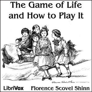 The Game of Life and How to Play It - Florence Scovel SHINN - Free Audio Books Online Audiobooks in English