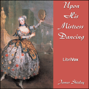 Upon His Mistress Dancing - James SHIRLEY - Free Audio Books Online Audiobooks in English