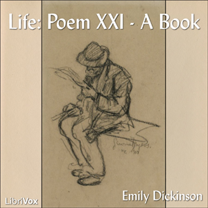 Life: Poem XXI A Book - Emily Dickinson - Free Audio Books Online Audiobooks in English