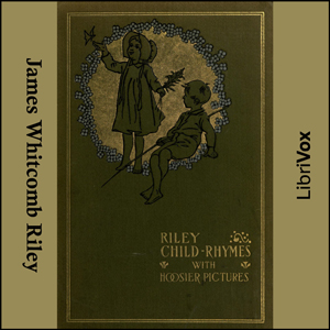 Selected Riley Child-Rhymes - James Whitcomb Riley - Free Audio Books Online Audiobooks in English