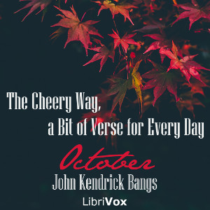 The Cheery Way, a Bit of Verse for Every Day - October - John Kendrick Bangs - Free Audio Books Online Audiobooks in English