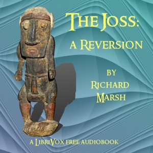 The Joss: a Reversion - Richard Marsh - Free Audio Books Online Audiobooks in English