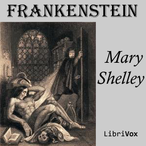 Frankenstein; or The Modern Prometheus (1818) - Mary Wollstonecraft Shelley - Free Audio Books Online Audiobooks in English