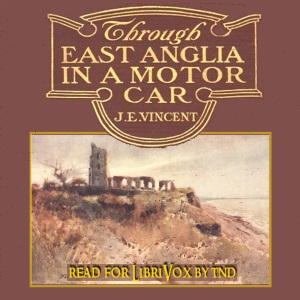 Through East Anglia In A Motor Car - James Edmund VINCENT - Free Audio Books Online Audiobooks in English