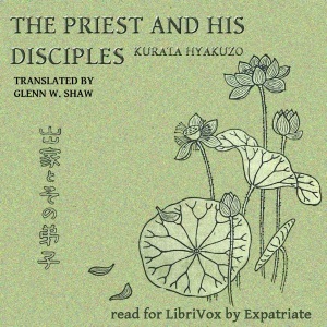 The Priest and His Disciples (Shaw Translation) - Hyakuzō KURATA - Free Audio Books Online Audiobooks in English