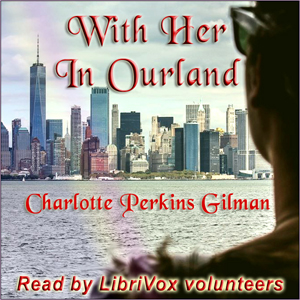With Her in Ourland - Charlotte Perkins Gilman - Free Audio Books Online Audiobooks in English