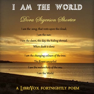 I Am The World - Dora Sigerson Shorter - Free Audio Books Online Audiobooks in English