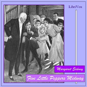 Five Little Peppers Midway - Margaret Sidney - Free Audio Books Online Audiobooks in English