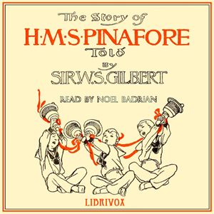 The Story of H.M.S. Pinafore - W. S. Gilbert - Free Audio Books Online Audiobooks in English