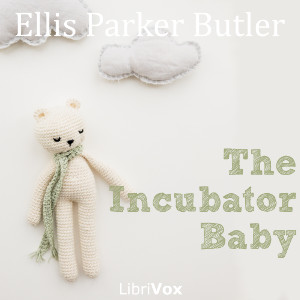 The Incubator Baby - Ellis Parker BUTLER - Free Audio Books Online Audiobooks in English