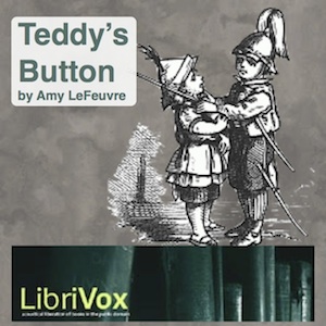 Teddy's Button, Version 2 - Amy LE FEUVRE - Free Audio Books Online Audiobooks in English