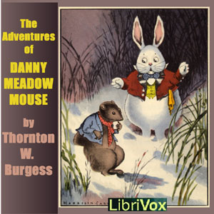 The Adventures of Danny Meadow Mouse (dramatic reading) - Thornton W. Burgess - Free Audio Books Online Audiobooks in English
