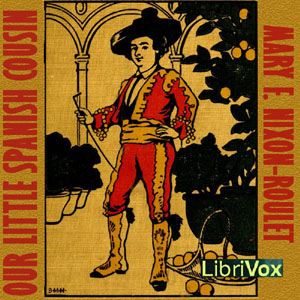 Our Little Spanish Cousin - Mary F. NIXON-ROULET - Free Audio Books Online Audiobooks in English