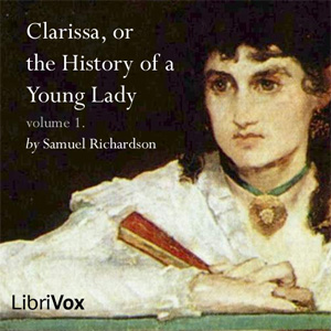 Clarissa Harlowe, or the History of a Young Lady - Volume 1 - Samuel Richardson - Free Audio Books Online Audiobooks in English