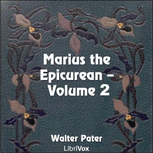 Marius the Epicurean, Volume 2 - Walter Pater - Free Audio Books Online Audiobooks in English