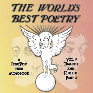 The World's Best Poetry, Volume 9: Tragedy and Humor (Part 2) - Various - Free Audio Books Online Audiobooks in English