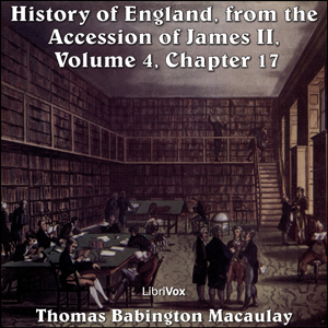 The History of England, from the Accession of James II - (Volume 4, Chapter 17) - Thomas Babington Macaulay - Free Audio Books Online Audiobooks in English