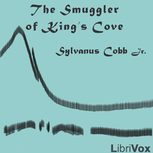 The Smuggler of King's Cove - Sylvanus COBB, JR - Free Audio Books Online Audiobooks in English