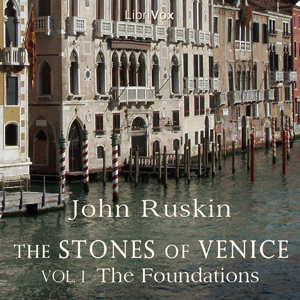 The Stones of Venice, Volume 1 - John Ruskin - Free Audio Books Online Audiobooks in English