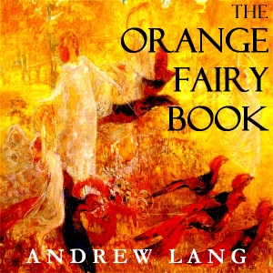 The Orange Fairy Book - Andrew Lang - Free Audio Books Online Audiobooks in English