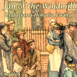 Jan Of The Windmill - Juliana Horatia Gatty Ewing - Free Audio Books Online Audiobooks in English