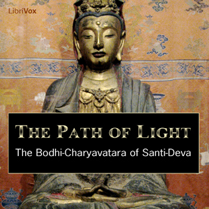 The Path of Light - The Bodhi-Charyavatara of Santi-Deva - SHANTIDEVA - Free Audio Books Online Audiobooks in English