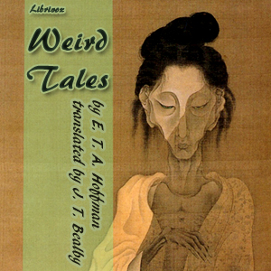 Weird Tales - E. T. A. Hoffmann - Free Audio Books Online Audiobooks in English