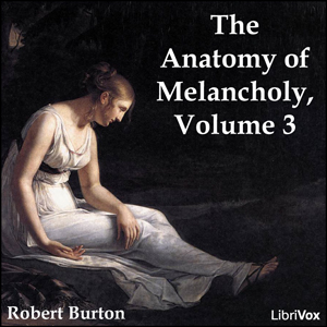 The Anatomy of Melancholy Volume 3 - Robert BURTON - Free Audio Books Online Audiobooks in English