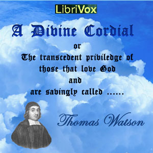 A Divine Cordial (All Things for Good) - Thomas WATSON - Free Audio Books Online Audiobooks in English