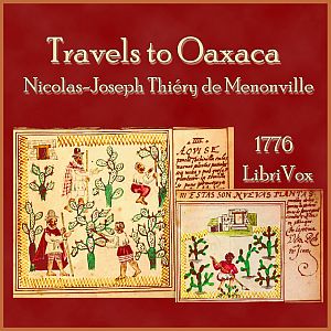 Travels to Oaxaca - Nicolas-Joseph  THIÉRY DE MENONVILLE - Free Audio Books Online Audiobooks in English