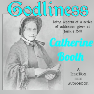 Godliness - Catherine BOOTH - Free Audio Books Online Audiobooks in English