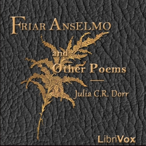 Friar Anselmo, and Other Poems - Julia Caroline Dorr - Free Audio Books Online Audiobooks in English