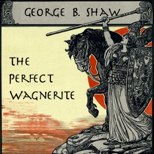 The Perfect Wagnerite - George Bernard Shaw - Free Audio Books Online Audiobooks in English